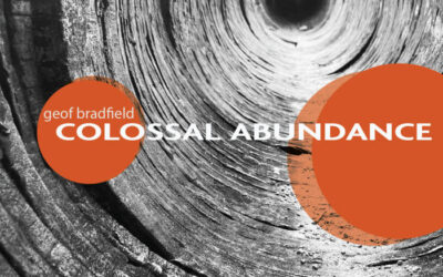 Music’s Geof Bradfield’s “Colossal Abundance” releases Sept. 6