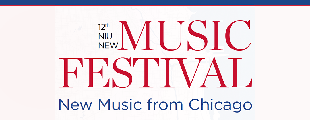 12th NIU New Music Festival: “New Music from Chicago!”- November 6-8, 2024
